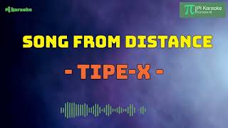 Download lagu Song From Distance - TIPE-X (Karaoke Version) mp3