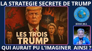 LA STRATEGIE SECRÈTE DE TRUMP. "LES 3 TRUMPS". QUI AURAIT PU L'IMAGINER AINSI VOICI UN MOIS ?