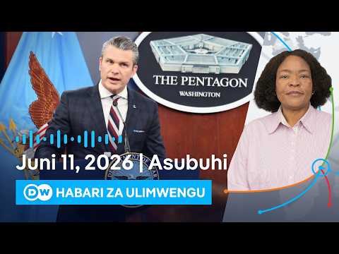 DW Kiswahili Habari za Ulimwengu | 11.06.2026 | Asubuhi | Swahili Habari leo | Podcast