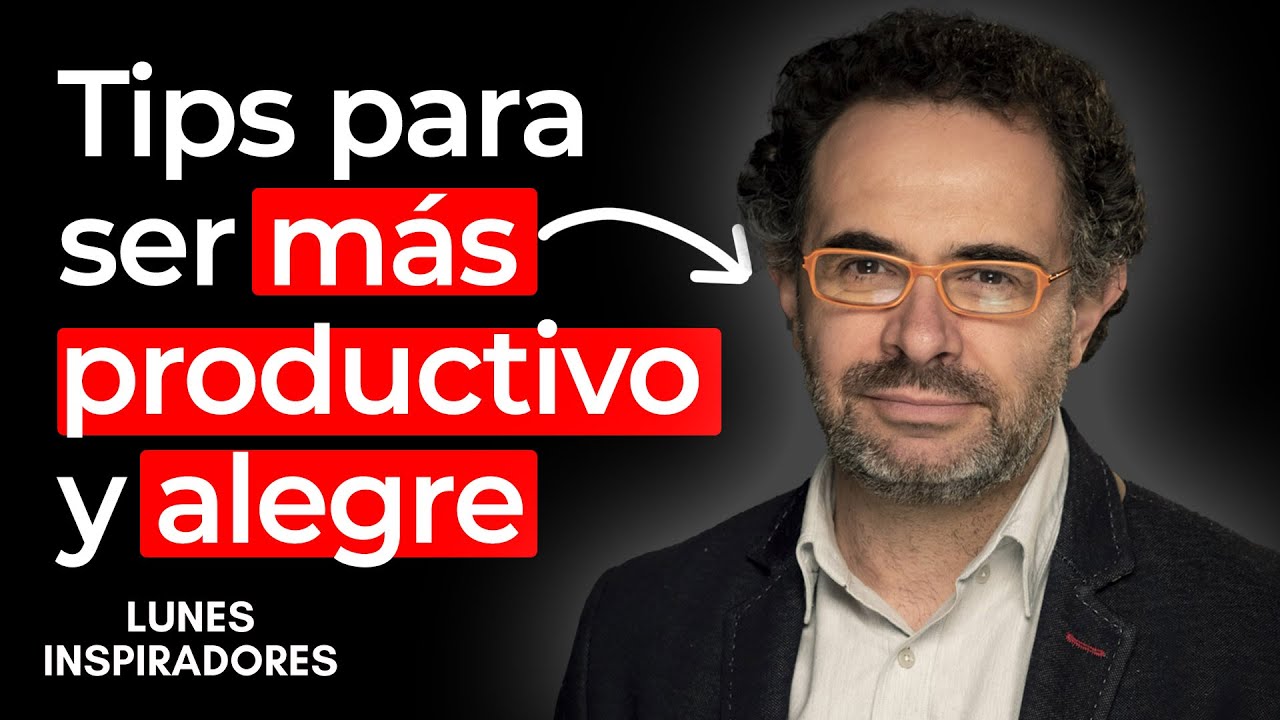 Consejos para ser más productivo y alegre, con Mago More