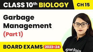 Garbage Management (Part 1) - Our Environment | Class 10 Biology Chapter 15