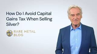 How Do I Avoid Capital Gains Tax When Selling Silver?