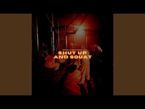 Shut Up and Squat