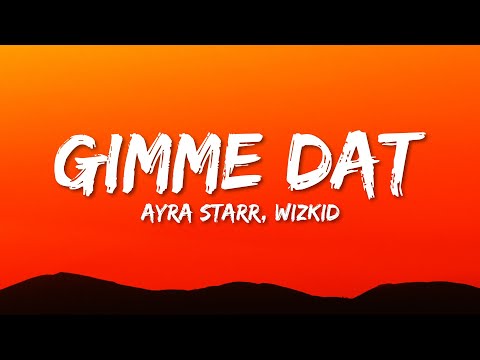 Ayra Starr & Wizkid - Gimme Dat (Lyrics)