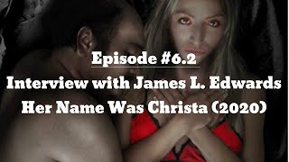Episode #6.2 - Interview w/ James L. Edwards (Her Name Was Christa, 2020) [Coast2Coast Film Reviews] video