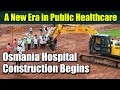 A New Era In Public Healthcare Osmania Hospital Construction Begins Megha Engineering