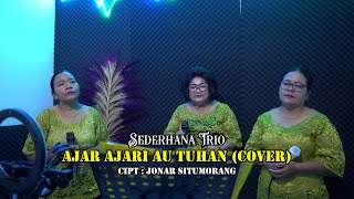 Download lagu AJAR AJARI AU TUHAN || Cipt. JONAR SITUMORANG || COVER SEDERHANA TRIO mp3