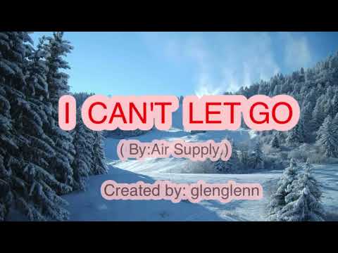 I CAN'T LET GO ( Air Supply)