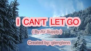 I CAN&#39;T LET GO ( Air Supply)