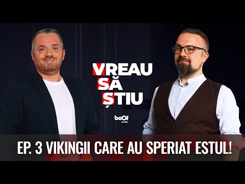 VIKINGII CARE AU SPERIAT ESTUL | VREAU SĂ ȘTIU EP 3