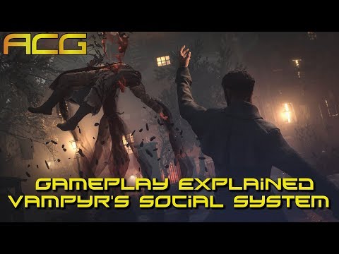 Vampyr Social System - Gameplay Explained