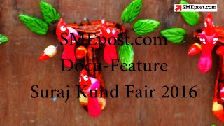 SMEpost | Special Report | Docu-Feature On Surajkund International Crafts Mela 2016