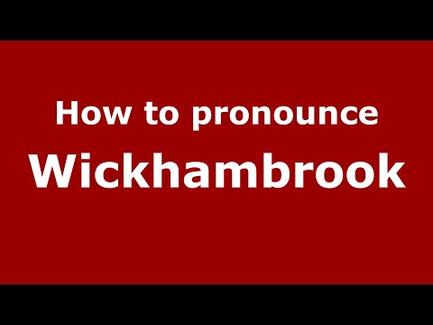 How to pronounce Wickhambrook