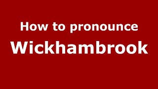 How to pronounce Wickhambrook
