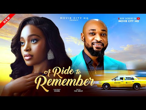 A RIDE TO REMEBER (New Movie) Shaznay Okawa, Deza The Great #nollywoodmovies
