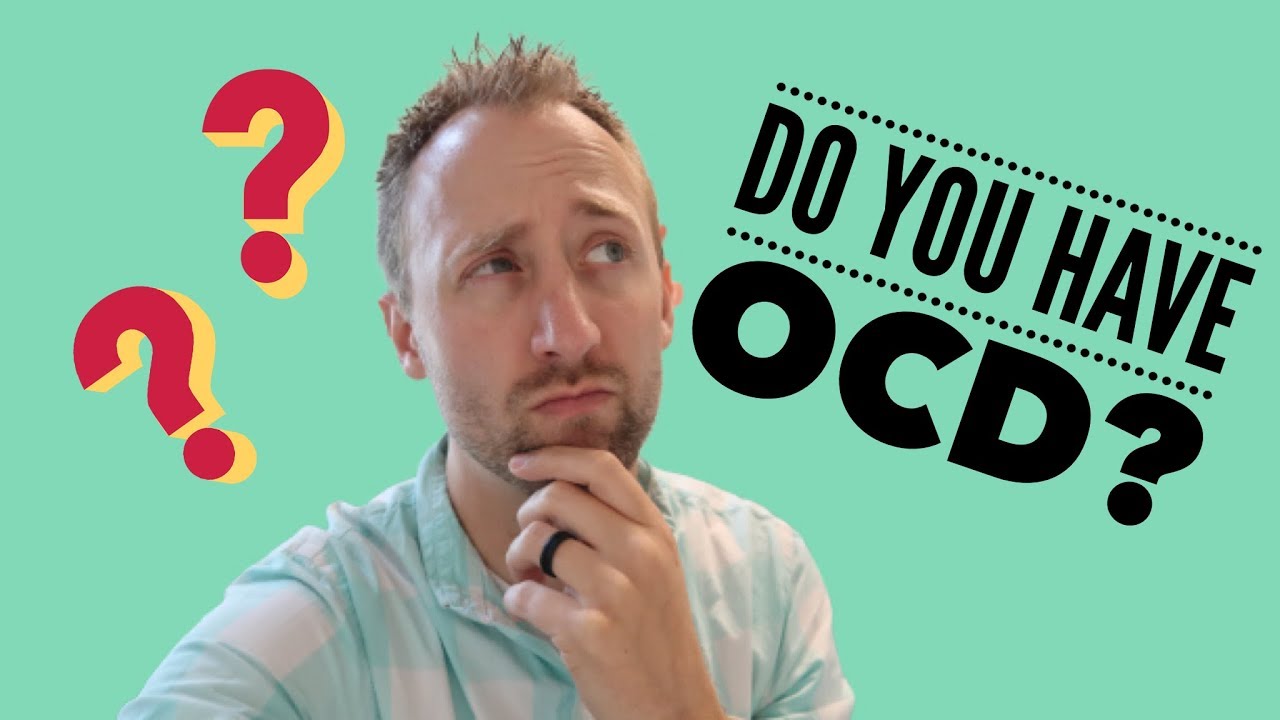 Do You Have OCD? What A Specialist Looks For!