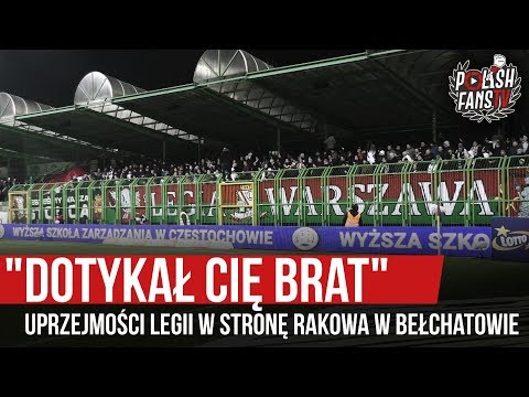"DOTYKAŁ CIĘ BRAT" - uprzejmości Legii w stronę Rakowa w Bełchatowie (15.02.2020 r.)