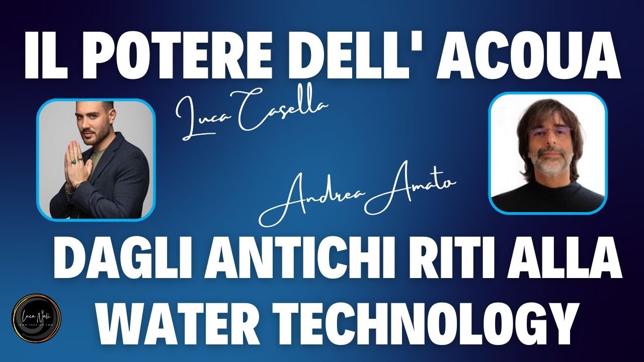 IL POTERE DELL' ACOUA: DAGLI ANTICHI RITI ALLA WATER TECHNOLOGY - Luca Casella- Andrea Amato