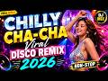Chilly Cha Cha Viral Disco Remix 2026 Non Stop Viral