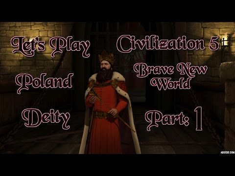 Part 1: Let's Play Civilization 5, Brave New World, Poland, Deity