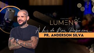 🎙️ Pr. ANDERSON SILVA | Lumen Podcast #12