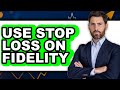 How To Use Stop Loss On Fidelity Easy Guide