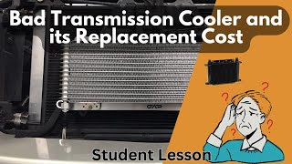 Symptoms of a Bad Transmission Cooler and Its Replacement Cost