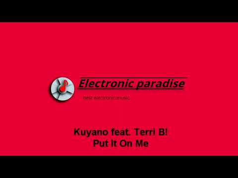 Kuyano feat. Terri B! - Put It On Me