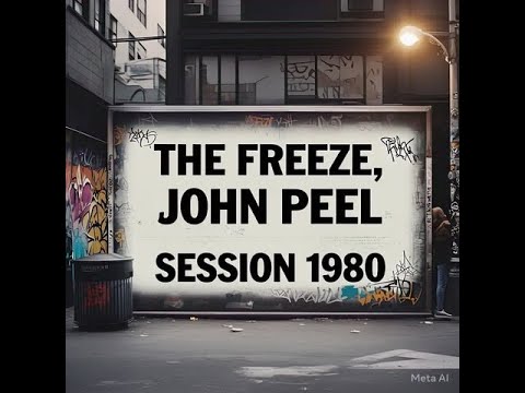 The Freeze - Peel Session 1980