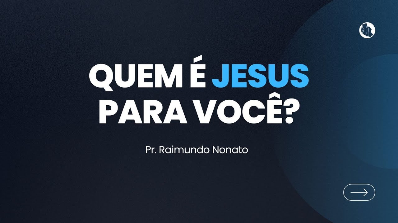 Quem é Jesus pra você | Pr. Raimundo Nonato