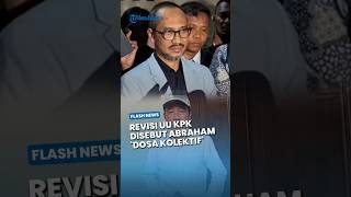 "DOSA KOLEKTIF"  antara DPR dan Jokowi! Abraham Samad Buka Suara soal Revisi UU KPK