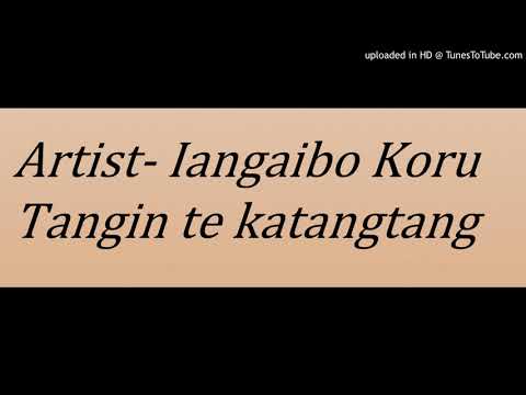 Iangaibo Koru - Tangin te katantang