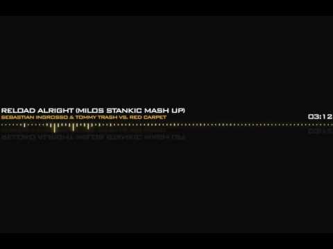Sebastian Ingrosso & Tommy Trash vs. Red Carpet - Reload Alright (Milos Stankic Mash up)