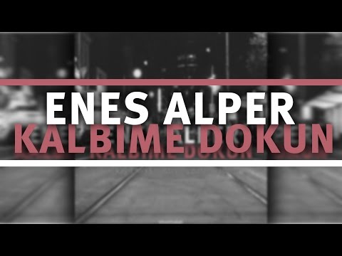 ENES ALPER - KALBİME DOKUN (YENİ-2015)