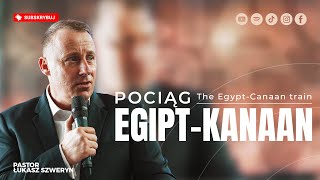 Pociąg Egipt - Kanaan▫️the Egypt-Canaan train | Pastor Łukasz Szweryn