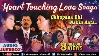 Heart Touching Love Songs : Chhupana Bhi Nahin Aat