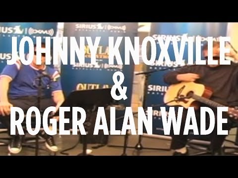 Johnny Knoxville & Roger Alan Wade "Party In My Pants" // SiriusXM // Outlaw Country