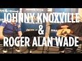 Johnny Knoxville & Roger Alan Wade "Party In My Pants" // SiriusXM // Outlaw Country