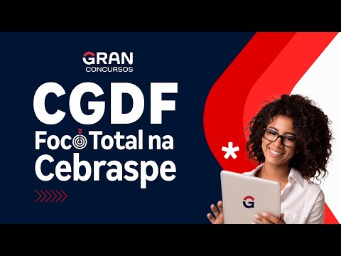 Concurso CGDF: Foco Total na Cebraspe