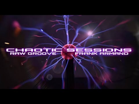 Chaotic Sessions - Raw Groove n Frank Armand_progressive techno mix