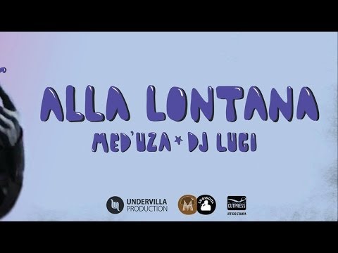 MED'UZA ft. DJ LUGI - Alla Lontana