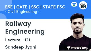 Railway Engineering | Lec - 121 | Civil Engg. | SSC, GATE & ESE | Sandeep Sir