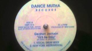 Gershon Jackson - Ya'll Be Easy (Vocal Drum Mixx)