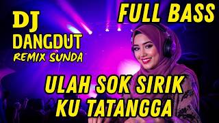 Download lagu ULAH SOK SIRIK KU TATANGGA π§ DJ REMIX SUNDA VIRAL 2026 | BASS DALAM & SANTAI! mp3 Download lagu ULAH SOK SIRIK KU TATANGGA π§ DJ REMIX SUNDA VIRAL 2026 | BASS DALAM & SANTAI! mp3