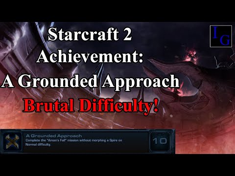 A Grounded Approach Starcraft 2 10th Tenth Anniversary Achievement BRUTAL Guide SC2 LotV Campaign