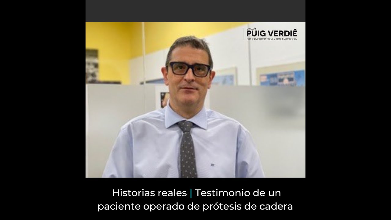 Historias reales | Testimonio de un paciente operado de prótesis de cadera  Dr. Lluís Puig