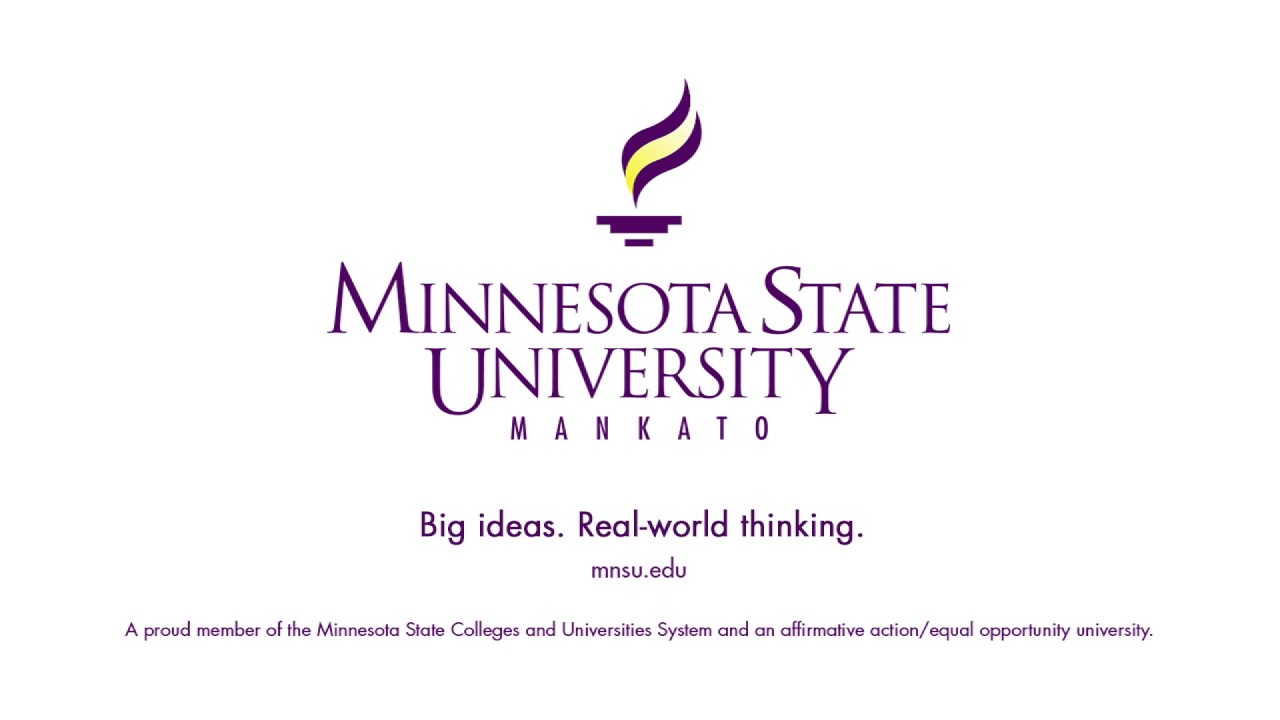 Minnesota State University, Mankato - Big ideas. Real-world thinking.