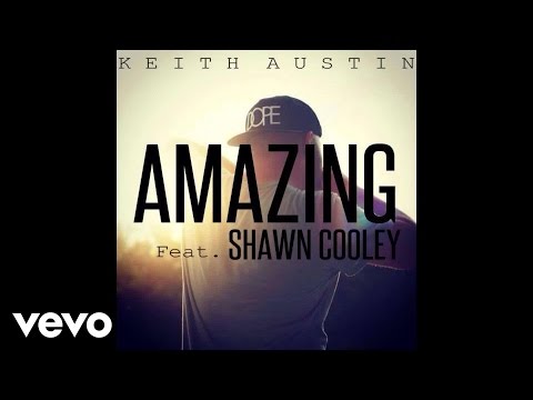 Keith Austin - Amazing (Official Audio) ft. Shawn Cooley