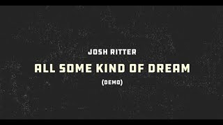 Josh Ritter - All Some Kind of Dream (Demo) (Lyric Video)