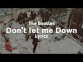 The Beatles - Don’t Let Me Down (Lyrics)